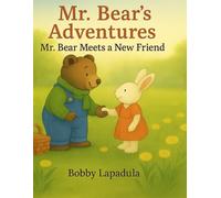 Mr. Bear's Adventures: Mr. Bear meets a new Friend