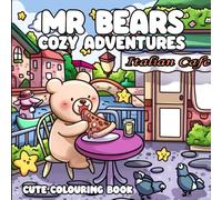 Mr Bear's Cozy Adventures: Join Mr Bear on His Coziest Colouring Adventures for All Ages