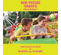MR. BEATS A.K.A. DJ CELORY - BON-VOYAGE GROOVE -DANCE DELIGHT- MUSIC SELECTED AND MIXED BY MR. BEATS A.K.A. DJ CELORY(paper-sleeve)