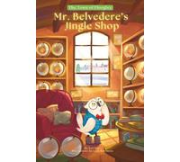 Mr. Belvedere's Jingle Shop: A tale of magic, mischief, and the power of emotions