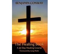 Mr Benjamin David Conway Mr Adam David Con The Healing Book: A 40 Da (Tascabile)