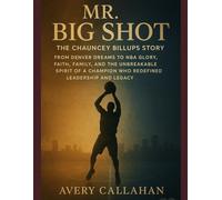 MR. BIG SHOT: The Chauncey Billups Story, From Denver Dreams to NBA Glory, Faith, Family, and the Unbreakable Spirit of a Champion Who Redefined Leadership and Legacy