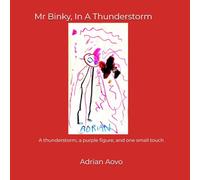 MR BINKY IN A THUNDERSTORM: An authentic story by a three-year-old artist