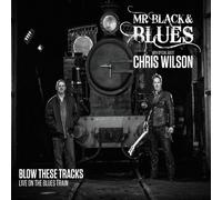Mr Black & Blues - Blow These Tracks: Live on the Blues Train