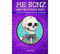 Mr. Bonz and the School Bully: A Tale of Friendship and Courage