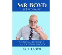 Mr. Boyd is Pregnant: The Woes and Triumphs of a Substitute Teacher - NUOVO