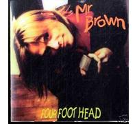 Mr Brown - Four Foot Head