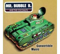 Mr.Bubble B.and the Coconuts - Convertible Music