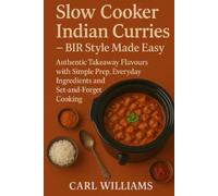 Mr Carl William Slow Cooker Indian Curries - BIR Style Made Easy: Au (Tascabile)