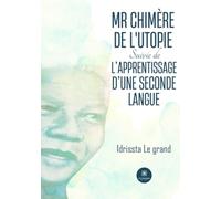 Mr Chimère de l'Utopie Suivie de L'apprentissage d'une seconde langue