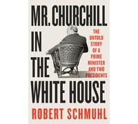 Robert Schmuhl Mr. Churchill in the White House (Copertina rigida)