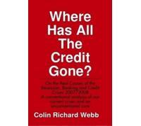 Mr. Colin Richard Webb Where Has All The Credit Gone? (Tascabile)