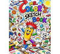 MR. COLOR'S SKETCH BOOK: Draw Anything You Can Imagine!