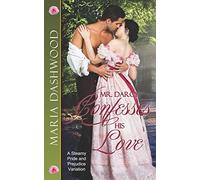 Mr. Darcy Confesses His Love: A Steamy Pride and Prejudice Variation