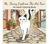 Mr. Darcy Explores The Art Fair: An Adult Coloring Book