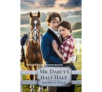 Mr. Darcy’s Half-Halt: A Pride and Prejudice Equestrian Romance