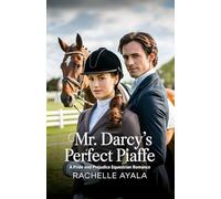Mr. Darcy’s Perfect Piaffe: A Pride and Prejudice Equestrian Romance