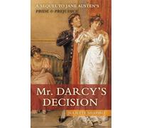 Mr. Darcy's Decision: A Sequel to Jane Austen's Pride and Prejudice: 0