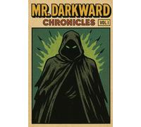 Mr. Darkward Chronicles: Vol I: Hero's/Villian's Journey