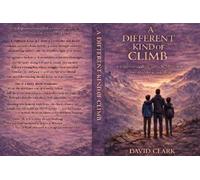 Mr David Lee Clark A Different Kind of Climb (Tascabile)