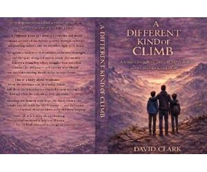 Mr David Lee Clark A Different Kind of Climb (Tascabile)