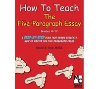 Mr. David S. Dye M.Ed. How To Teach the Five Paragraph Essay (Tascabile)