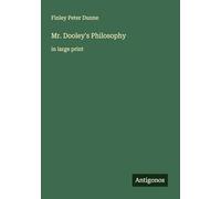 Mr. Dooley's Philosophy: in large print