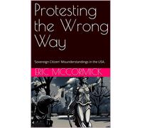 Mr. Eric McCorm Protesting the Wrong Way: 'Sovereign Citizen' Misund (Tascabile)