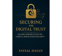 Mr Faysal Hasan Securing the Digital Trust Application & Code Securi (Tascabile)