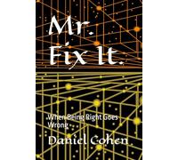 Mr. Fix It.: When Being Right Goes Wrong