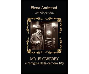 Mr. Flowerby e l'enigma della camera 103: Cozy Mystery