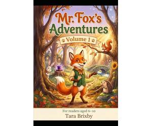 Mr. Fox's Adventures: 25 Magical Bedtime Stories for Kids Ages 4-10 Fun Read-Aloud Tales That Teach Values | Vocabulary Building Included | Perfect for Boys, Girls & Early Readers | Volume 1