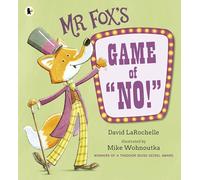 Mr Fox'S Game Of No!: A hilarious and interactive readaloud from the award-winning pairing behind HOW TO APOLOGISE