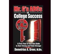 Mr. G’s ABCs of College Success: A First-Year & First-Gen Guide to Start Strong and Finish Stronger
