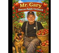 Mr. Gary Has an Apple Orchard: A Harvest Day Adventure