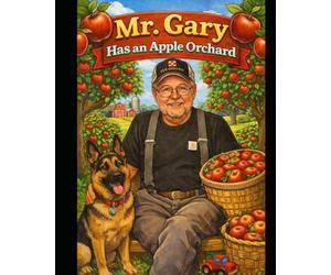 Mr. Gary Has an Apple Orchard: A Harvest Day Adventure