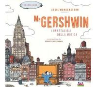 Mr Gershwin. I grattacieli della musica. Ediz. illustrata. Con CD Audio