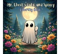 Mr. Ghost's Cute and Spooky Coloring Book: Spooky and Funny Stories to Color for Kids and Families.