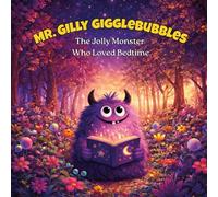 Mr. Gilly GiggleBubbles: The Jolly Monster Who Loved Bedtime