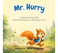 Mr. Hurry: A Heartwarming Story About Finding Joy in Taking Your Time