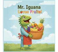 Mr. Iguana Loves Fruits