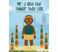 Mr. J and the Tower That Fell: Mission: Helping kids live happy and healthy lives.