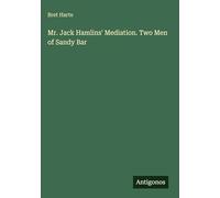 Mr. Jack Hamlins' Mediation. Two Men of Sandy Bar