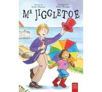 Mr Jiggletoe: A Colourful Story of Dance, Magic and Hope for Ages 5 to 7