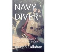 Mr. Joseph Charles Ca NAVY DIVER: sequel to the book "1972: MY WAR (Tascabile)