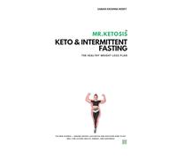 MR.KETOSIS KETO + INTERMITTENT FASTING: The new science - Debunk Weight Loss Myths and Discover How to Eat Well for Lasting Health, Energy, and Happiness