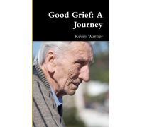 Mr Kevin Warner Good Grief: A Journey (Tascabile)