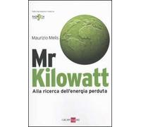 Mr Kilowatt. Alla ricerca dell'energia perduta