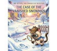 Mr. Kittles, The Curious Cat Detective: The Case of the Vanished Snowman