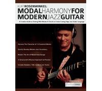 Kurt Rosenwinkel: Modal Harmony for Modern Jazz Guitar: A Creative Guide to Soloing With Modes & Chords to Create Cutting Edge Jazz Guitar Language